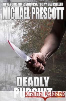 Deadly Pursuit Michael Prescott 9781511716895