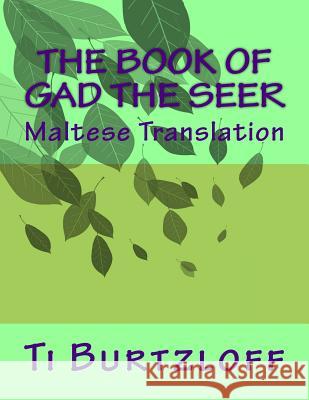 The Book of Gad the Seer: Maltese Translation Ti Burtzloff 9781511716970