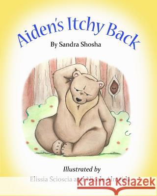 Aiden's Itchy Back Sandra Shosha Elissia Scioscia Nicole Almeida 9781511717670