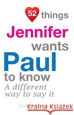 52 Things Jennifer Wants Paul To Know: A Different Way To Say It Simone 9781511718806