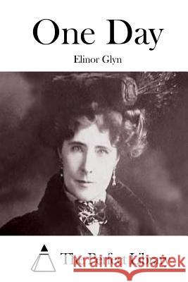 One Day Elinor Glyn The Perfect Library 9781511719148 Createspace