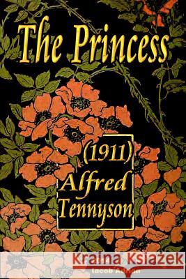 The Princess (1911) Alfred Tennyson Iacob Adrian 9781511719247 Createspace