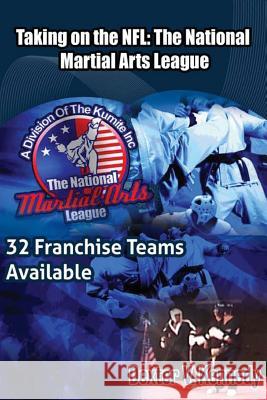 Taking on the NFL: The National Martial Arts League MR Dexter V. Kennedy 9781511719643