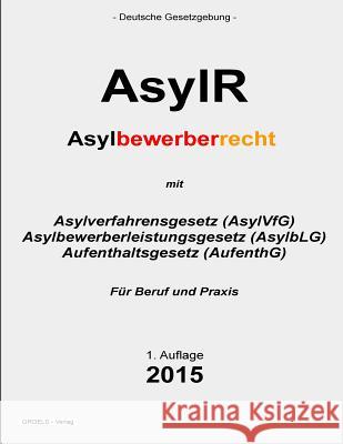 AsylR: Recht der Asylbewerber Verlag, Groelsv 9781511720175 Createspace