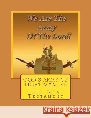 God's Army of Light Manuel: The New Testament Jefferson Wade Mitchell 9781511720618