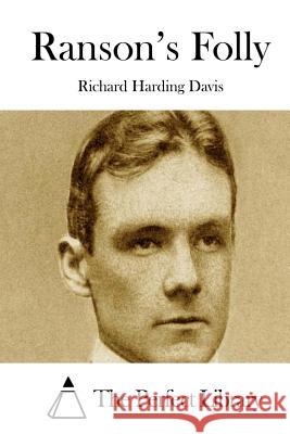 Ranson's Folly Richard Harding Davis The Perfect Library 9781511720915 Createspace