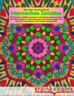 Big Kids Coloring Book: Intermediate Zendalas (Zentangled Mandalas - Single Pages for Markers and Paints) Dawn D. Boye 9781511721844 Createspace