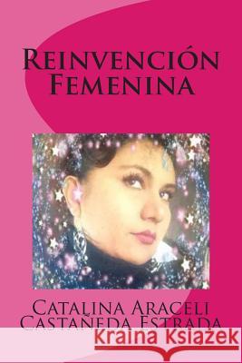 Reinvencion Femenina Lae Catalina Araceli Castaned 9781511722117 Createspace