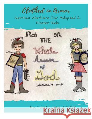 Clothed In Armor: Spiritual Warfare for Adopted & Foster Kids Lozier Lcsw, Carol 9781511722414 Createspace