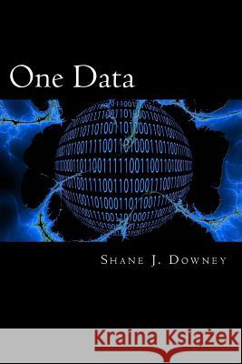 One Data: Achieving business outcomes through data Downey, Shane J. 9781511722476 Createspace