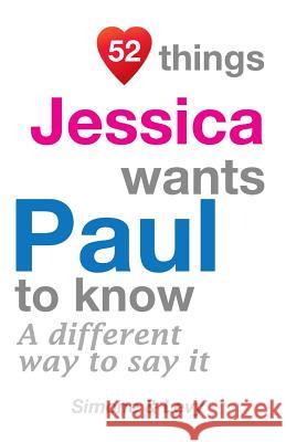 52 Things Jessica Wants Paul To Know: A Different Way To Say It Simone 9781511722483