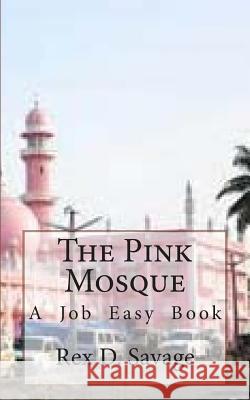The Pink Mosque: (Rozovaya Mechet') MR Rex D. Savage 9781511722490 Createspace