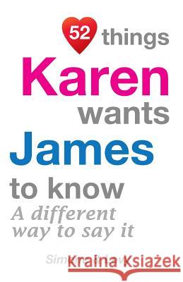 52 Things Karen Wants James To Know: A Different Way To Say It Simone 9781511723497