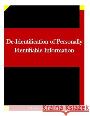 De-Identification of Personally Identifiable Information U. S. Department of Commerce 9781511723862 Createspace