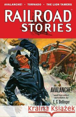 Railroad Stories: Avalanche! E. S. Dellinger 9781511723923 Createspace