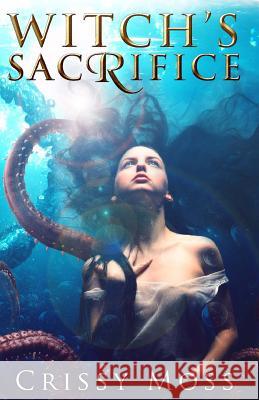 Witch's Sacrifice: Witch's Trilogy book 1 Moss, Crissy 9781511724074 Createspace