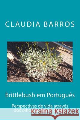 Brittlebush em Português: Perspectivas de vida através dos olhos de nosso cavalo Barros, Claudia 9781511725248 Createspace