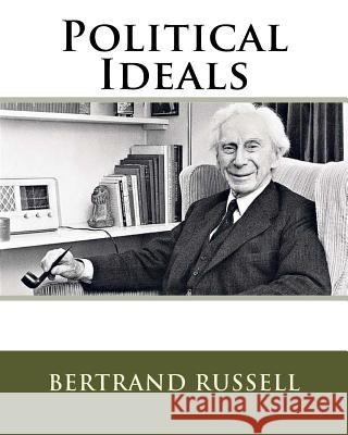 Political Ideals MR Bertrand Russell 9781511725415 Createspace