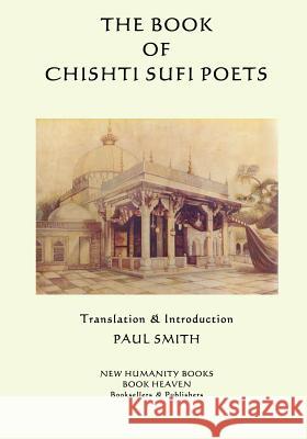 The Book of the Chishti Sufi Poets Paul Smith 9781511725552