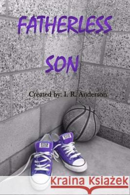 Fatherless Son I. R. Anderson 9781511725989 Createspace