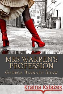 Mrs Warren's Profession MR George Bernard Shaw 9781511726184 Createspace