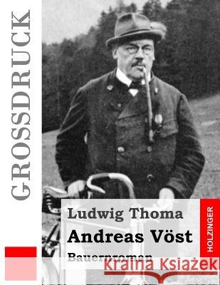 Andreas Vöst (Großdruck): Bauernroman Thoma, Ludwig 9781511726634 Createspace