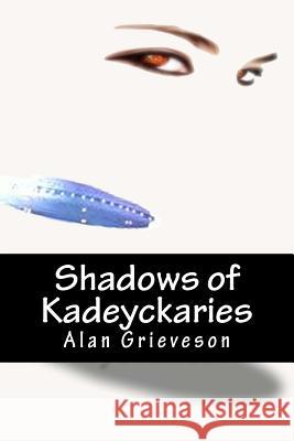 Shadows of Kadeyckaries Alan Grieveson 9781511727990