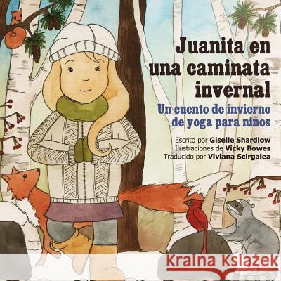 Juanita en una caminata invernal: Un cuento de invierno de yoga para niños Bowes, Vicky 9781511729635