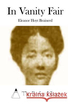 In Vanity Fair Eleanor Hoyt Brainerd The Perfect Library 9781511729642