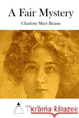 A Fair Mystery Charlotte Mary Brame The Perfect Library 9781511730723 Createspace