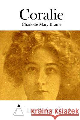 Coralie Charlotte Mary Brame The Perfect Library 9781511731195 Createspace