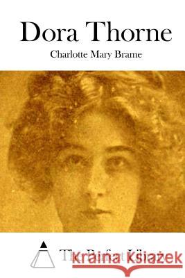 Dora Thorne Charlotte Mary Brame The Perfect Library 9781511731348 Createspace