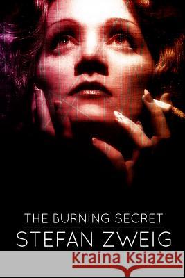 The Burning Secret Stefan Zweig 9781511731560 Createspace