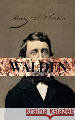 Walden, or; A Life in the Woods Thoreau, Henry David 9781511731591 Createspace