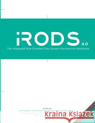 The integrated Rule-Oriented Data System (iRODS 4.0) Microservice Workbook Terrell Russell Jason Coposky Antoine d 9781511732772