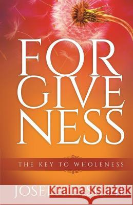 Forgiveness: The Key To Wholeness Essilfie, Joseph 9781511733854 Createspace