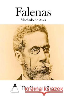 Falenas Machado D Machado De Assis The Perfect Library 9781511734233 Createspace