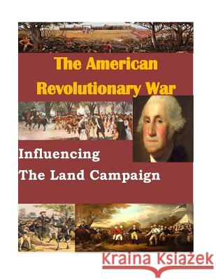 Influencing The Land Campaign Naval Postgraduate School 9781511735056 Createspace