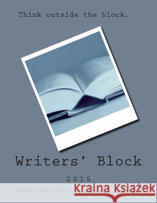 Writers' Block 2015 Mason Writers Block Amanda a. Bross 9781511735476