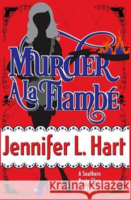 Murder A La Flambe Hart, Jennifer L. 9781511736275