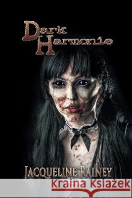 Dark Harmonie Jacqueline Rainey 9781511736718 Createspace