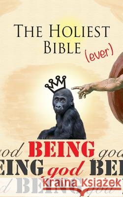 The Holiest Bible Ever: Being God God Almighty Buck Reidy Ninja Priest 9781511737173 Createspace