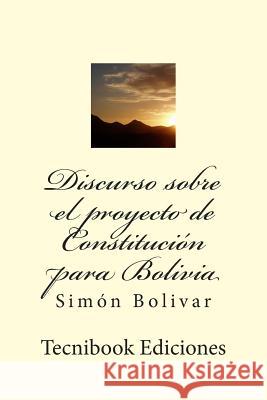 Discurso Sobre El Proyecto de Constituci Simon Bolivar 9781511737456 Createspace