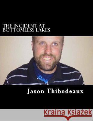 The Incident at Bottomless Lakes Jason Thibodeaux 9781511739757