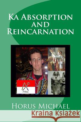 Ka Absorption and Reincarnation Horus Michael 9781511739801