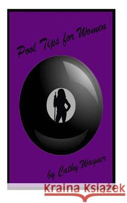 Pool Tips for Women Cathy Wagner 9781511742283 Createspace Independent Publishing Platform