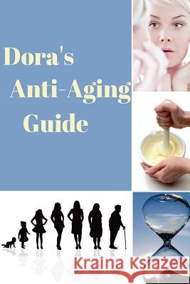 Dora's Anti-Aging Guide Dora Tseytkin 9781511742689