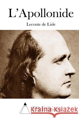 L'Apollonide LeConte De Lisle Fb Editions 9781511742900 Createspace