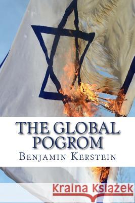 The Global Pogrom Benjamin Kerstein 9781511744522 Createspace