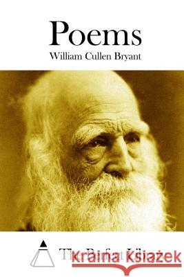 Poems William Cullen Bryant The Perfect Library 9781511744652 Createspace